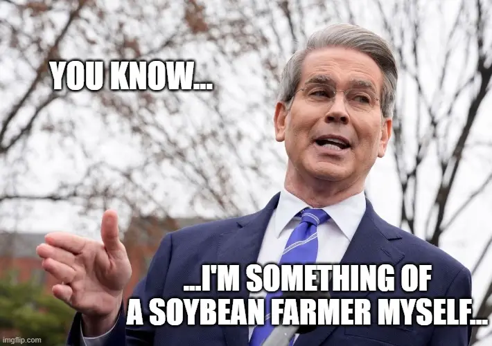 Parody meme of Treasury Secretary Scott Bessent and the text, "You Know, I'm Something of A Soybean Farmer Myself..."